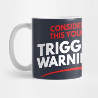 Consider This Your Trigger Warning Mug